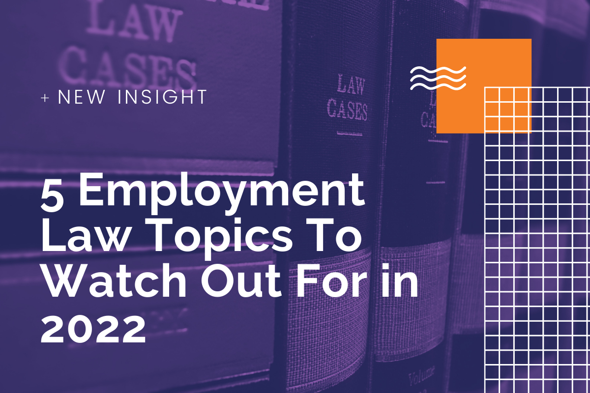 5 Employment Law Topics To Watch Out For in 2022 Insight HR HR