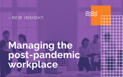 Managing the post-pandemic workplace – 4 key things HR teams must consider!
