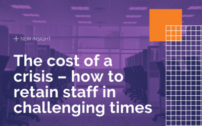The cost of a crisis – how to retain staff in challenging times