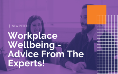 Workplace Wellbeing – Advice From The Experts!