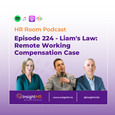 HR Room Podcast Episode 224 - Liam's Law: Remote Working Compensation Case