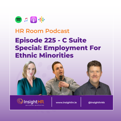 HR Room Podcast Episode 225 - C Suite Special: Employment For Ethnic Minorities