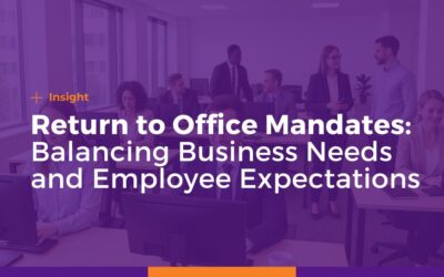 Return to Office Mandates: Balancing Business Needs and Employee Expectations