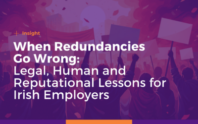 When Redundancies Go Wrong: Legal, Human and Reputational Lessons for Irish Employers