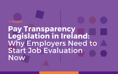 Pay Transparency Legislation in Ireland: Why Employers Need to Start Job Evaluation Now