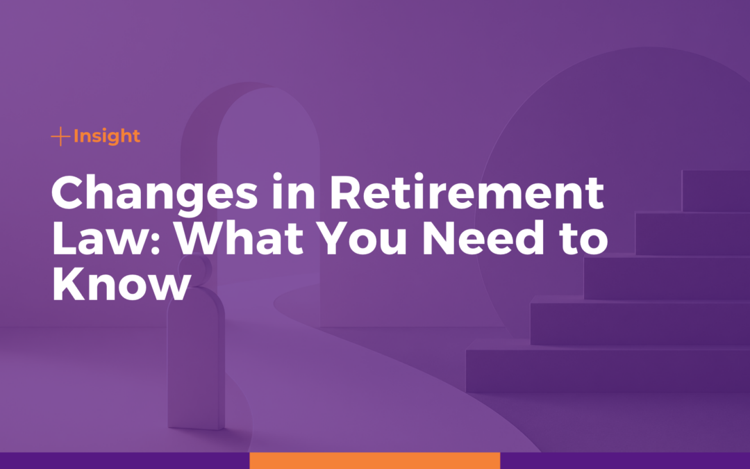 Changes in Retirement Law: What You Need to Know