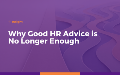 Why Good HR Advice Is No Longer Enough