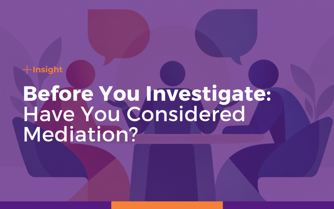 Before You Investigate: Have You Considered Mediation?
